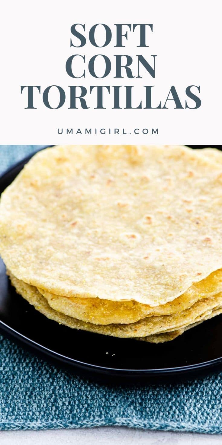 Soft Corn Tortillas for Tacos and Beyond Umami Girl