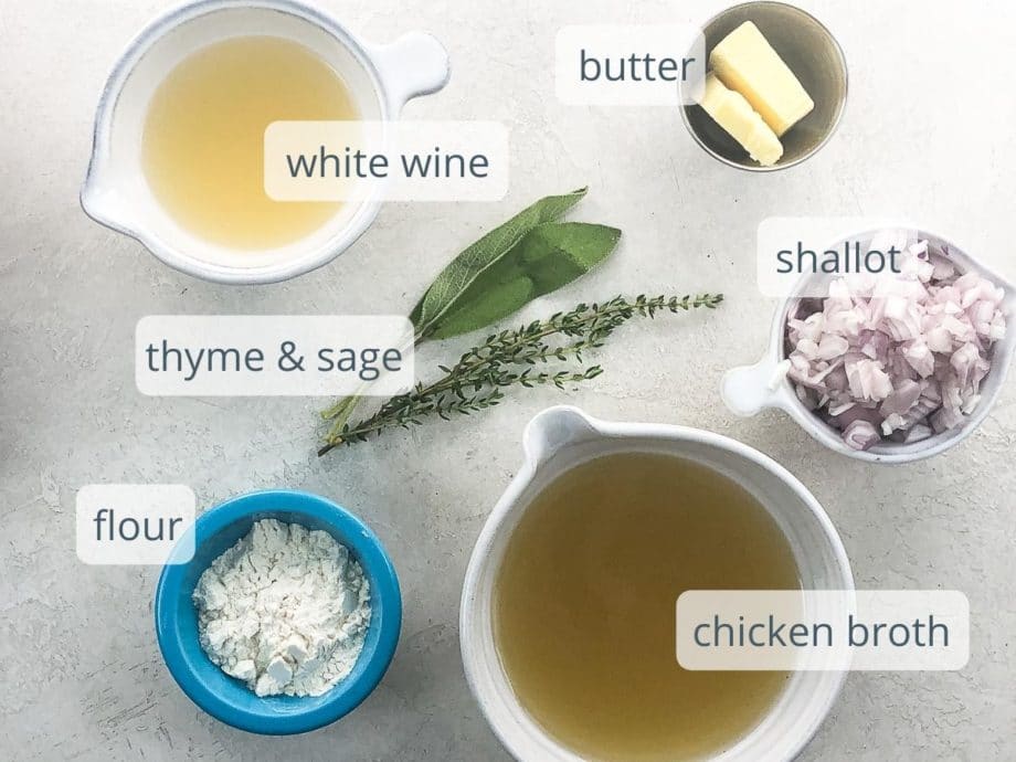 white wine, butter, thyme, sage, shallot, flour, chicken broth