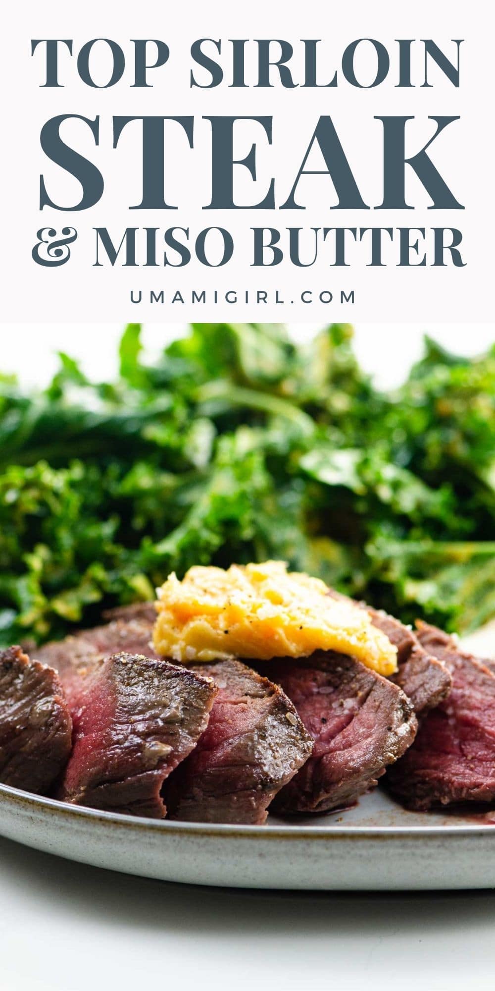 Top Sirloin Steak with Miso Butter Umami Girl